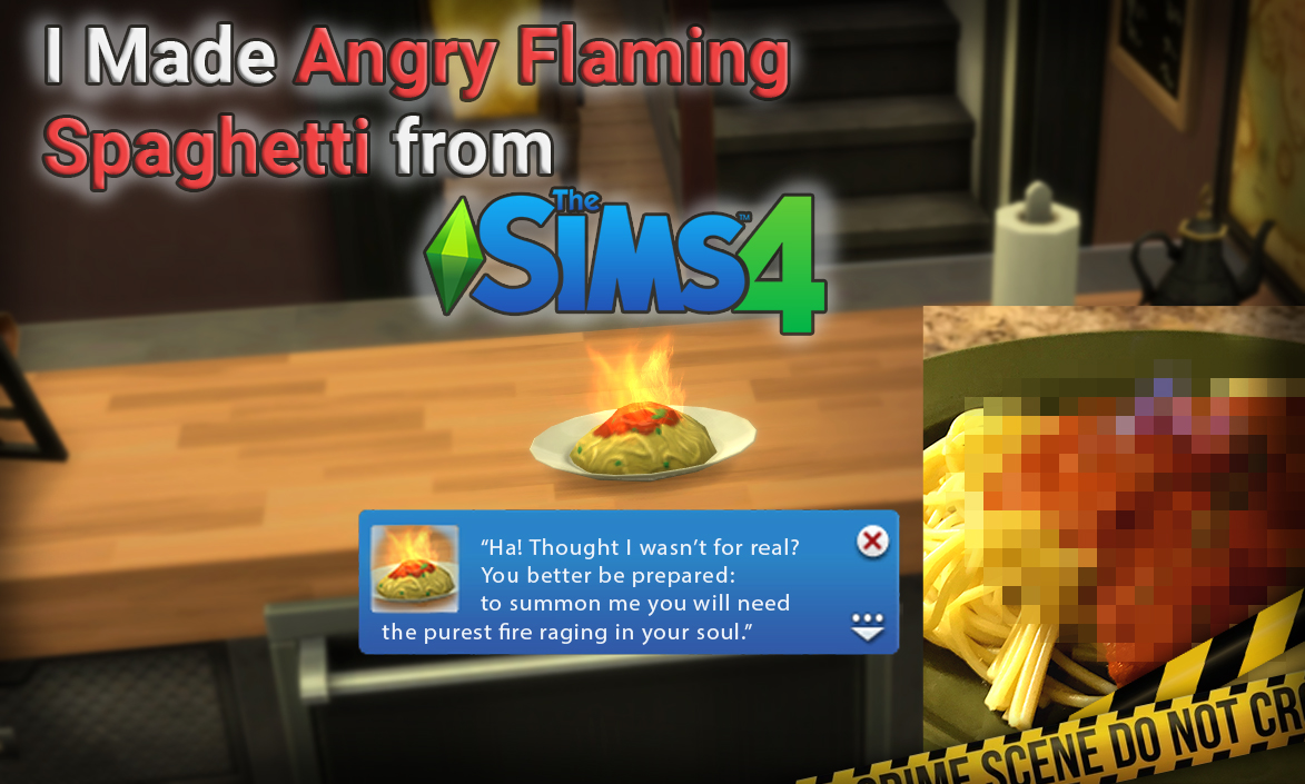 I Made Angry Flaming Spaghetti from Sims 4 And It Made Me Angry